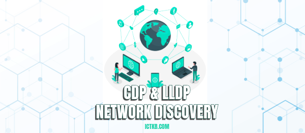 Discovery Protocol | CDP & LLDP